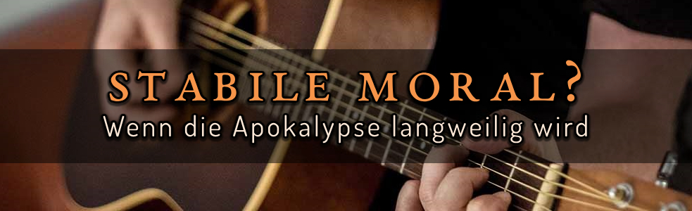 Das sind die Hobbies und Leidenschaften die eine Apokalypse spannend machen und die Moral stabil halten.