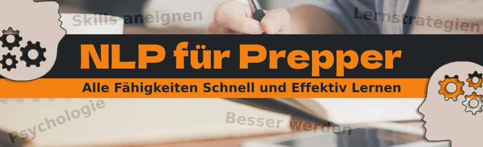 Mit NLP können Prepper effektiv und schnell Wissen und alle Fähigkeiten lernen