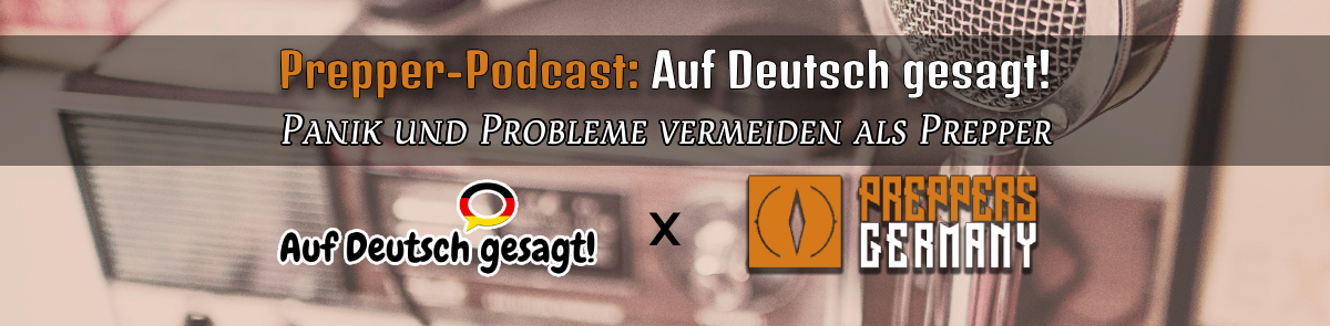 Prepper Podcast Auf Deutsch gesagt - Panik und Probleme vermeiden als Prepper